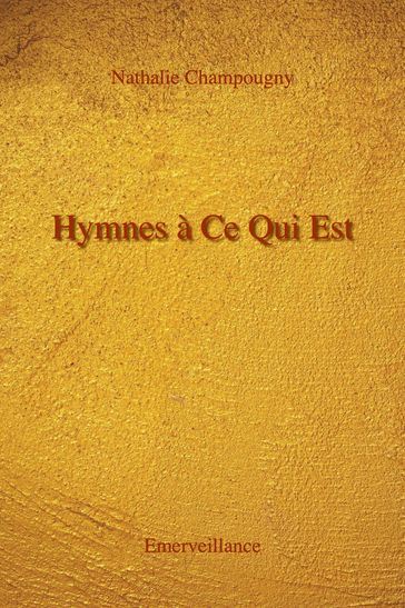 Hymnes à Ce Qui Est - Nathalie Champougny