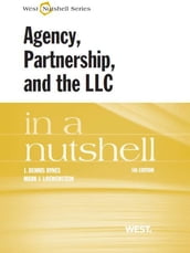 Hynes and Loewenstein s Agency, Partnership, and the LLC in a Nutshell, 5th