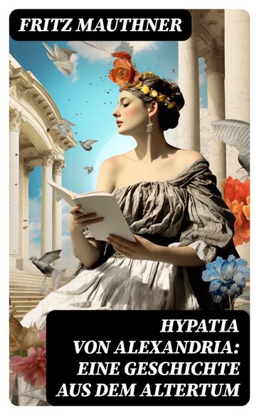 Hypatia von Alexandria: Eine Geschichte aus dem Altertum - Fritz Mauthner