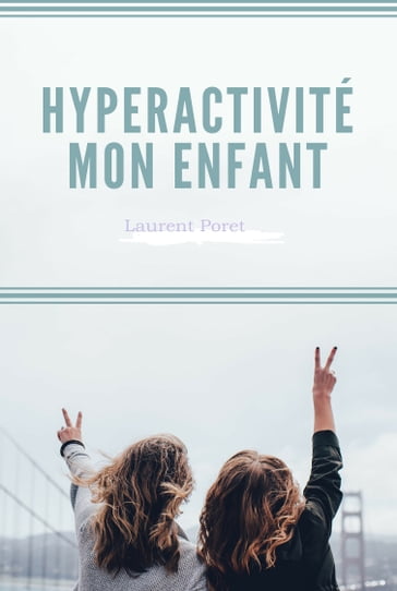 Hyperactivité Mon Enfant - Laurent Poret