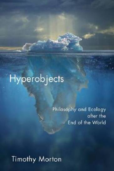 Hyperobjects - Timothy Morton