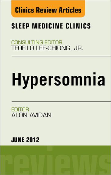 Hypersomnia, An Issue of Sleep Medicine Clinics - Alon Y. Avidan - MD - MPH