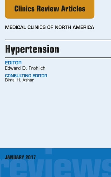 Hypertension, An Issue of Medical Clinics of North America - Edward D. Frohlich - MD - MACP - FACC