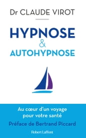 Hypnose et auto-hypnose - Au coeur d un voyage pour votre santé