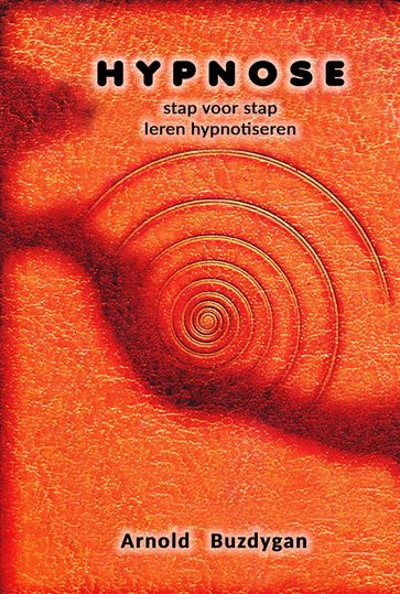 Hypnose: leren hypnotiseren stap voor stap - Arnold Buzdygan