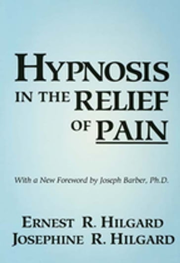 Hypnosis In The Relief Of Pain - Ernest R. Hilgard - Josephine R. Hilgard