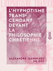 L Hypnotisme transcendant devant la philosophie chrétienne