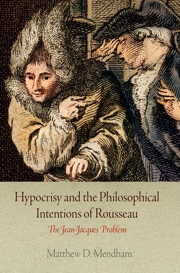 Hypocrisy and the Philosophical Intentions of Rousseau - Matthew D. Mendham