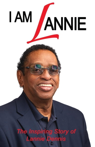 I AM LANNIE - Lannie Dennis