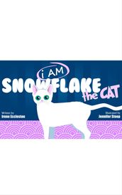 I AM Snowflake the Cat