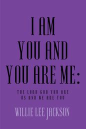 I AM YOU AND YOU ARE ME