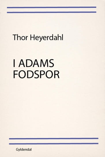 I Adams fodspor - Thor Heyerdahl