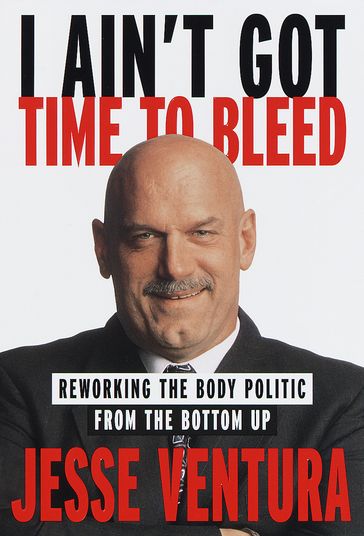 I Ain't Got Time to Bleed - Jesse Ventura