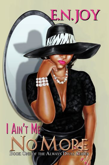 I Ain't Me No More: - E.N. Joy