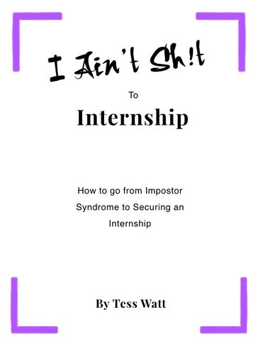 I Ain't Sh!t to Internship - Tess Watt