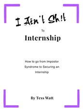 I Ain t Sh!t to Internship