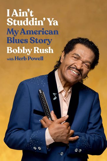 I Ain't Studdin' Ya - Bobby Rush