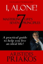I, Alone! Mastering Life s Seven Principles