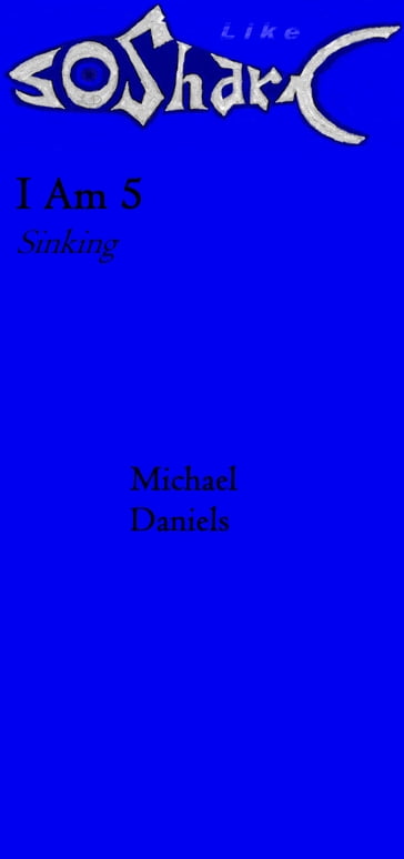I Am 5, Sinking - Michael Daniels