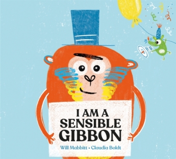 I Am A Sensible Gibbon - Will Mabbitt