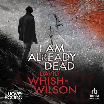 I Am Already Dead - David Whish-Wilson