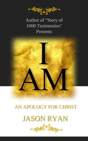 I Am: An Apology for Christ