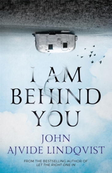 I Am Behind You - John Ajvide Lindqvist