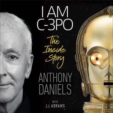 I Am C-3PO - The Inside Story - Anthony Daniels