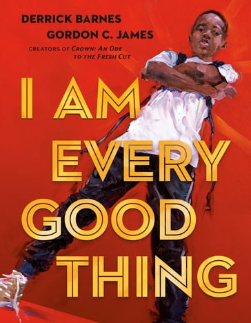 I Am Every Good Thing - Derrick Barnes