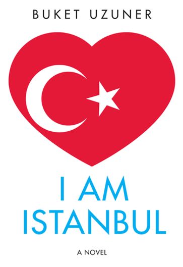 I Am Istanbul - Buket Uzuner