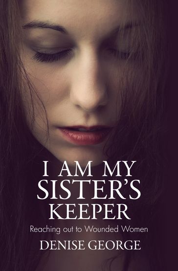 I Am My Sister's Keeper - Denise George