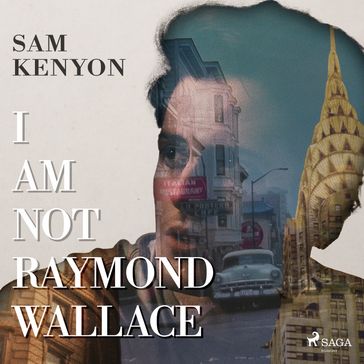 I Am Not Raymond Wallace - Sam Kenyon