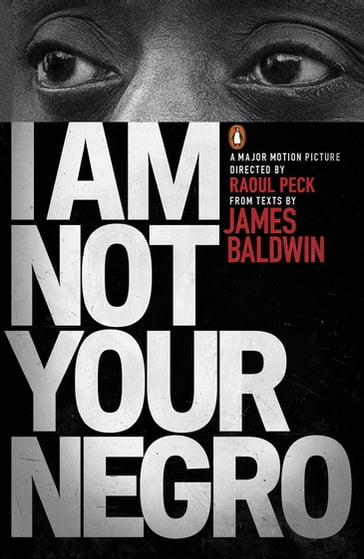 I Am Not Your Negro - James Baldwin - Raoul Peck