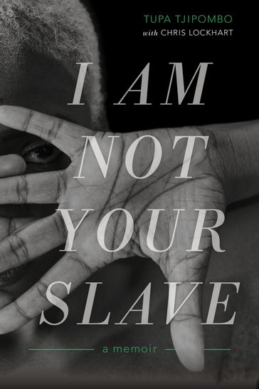 I Am Not Your Slave - Chris Lockhart - Tupa Tjipombo