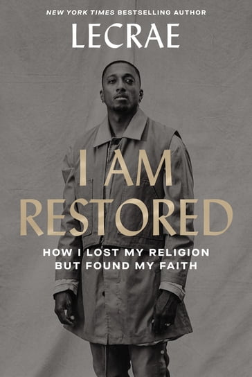 I Am Restored - Lecrae Moore