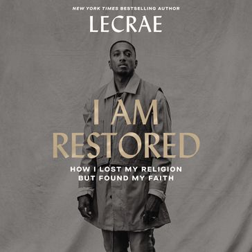 I Am Restored - Lecrae Moore