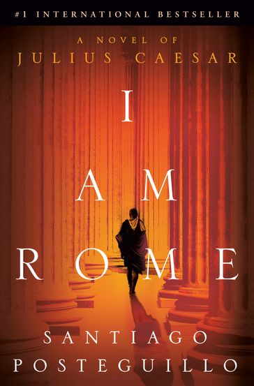 I Am Rome - Santiago Posteguillo