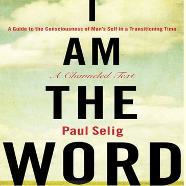 I Am The Word - Paul Selig