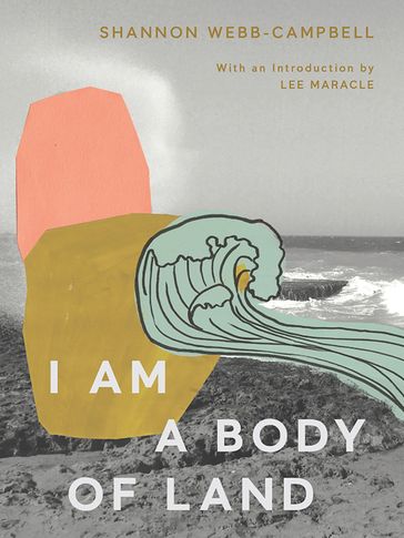 I Am a Body of Land - Shannon Webb-Campbell - Lee Maracle