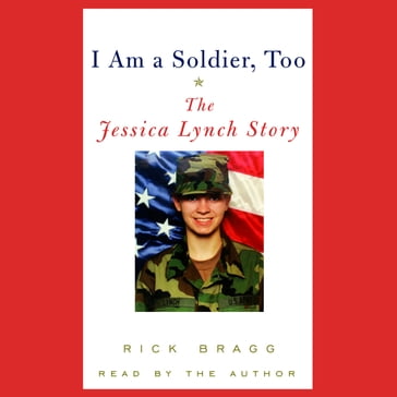 I Am a Soldier, Too - Rick Bragg