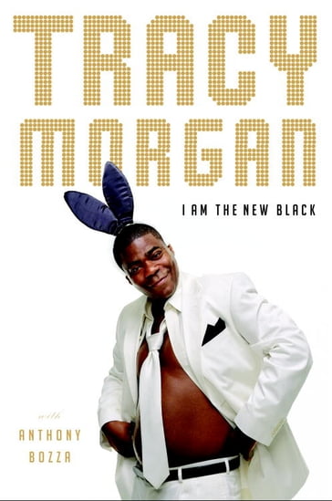 I Am the New Black - Anthony Bozza - Tracy Morgan