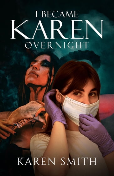 I Became Karen Overnight - Karen Smith