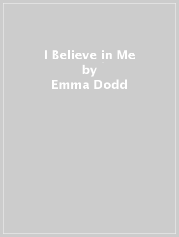 I Believe in Me - Emma Dodd