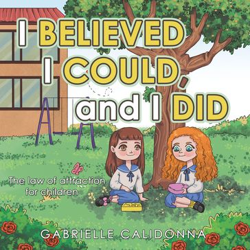 I Believed I Could, and I Did - Gabrielle Calidonna