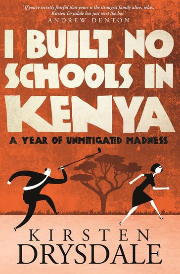I Built No Schools in Kenya - Kirsten Drysdale
