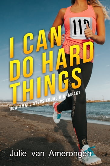 I Can Do Hard Things - Julie van Amerongen