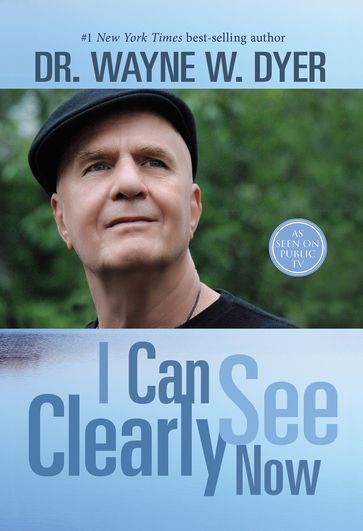 I Can See Clearly Now - Dr. Wayne W. Dyer