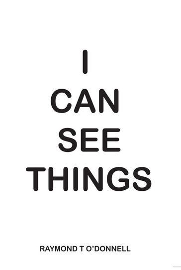 I Can See Things - Raymond T O?Donnell