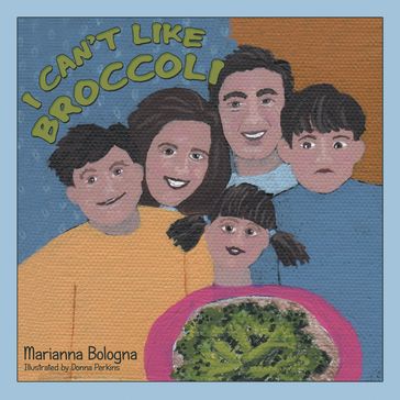 I Can'T Like Broccoli - Marianna Bologna