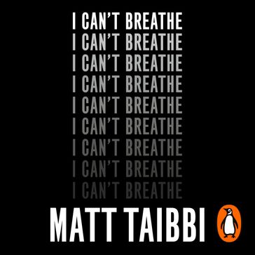 I Can't Breathe - Matt Taibbi